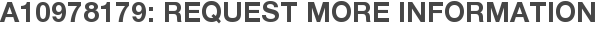 A10978179: Request More Information