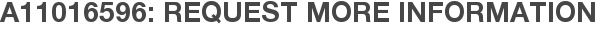 A11016596: Request More Information
