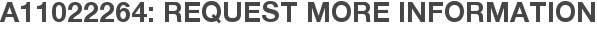 A11022264: Request More Information