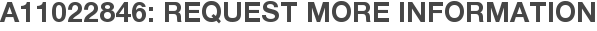 A11022846: Request More Information