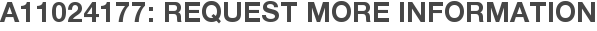 A11024177: Request More Information