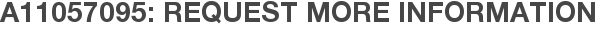A11057095: Request More Information