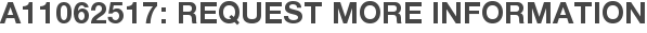 A11062517: Request More Information