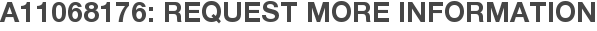 A11068176: Request More Information