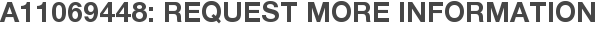 A11069448: Request More Information