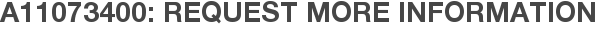 A11073400: Request More Information