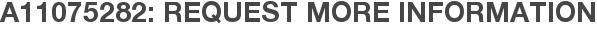 A11075282: Request More Information