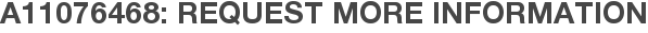 A11076468: Request More Information