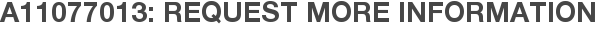 A11077013: Request More Information