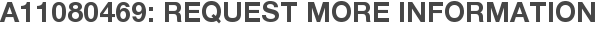 A11080469: Request More Information