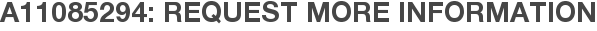 A11085294: Request More Information