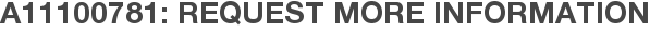 A11100781: Request More Information