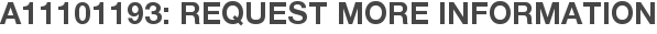 A11101193: Request More Information