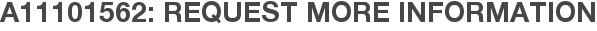 A11101562: Request More Information