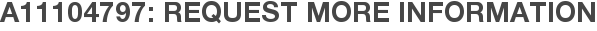 A11104797: Request More Information