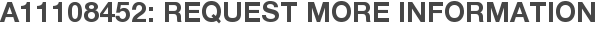 A11108452: Request More Information