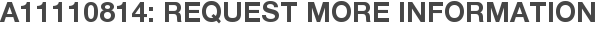 A11110814: Request More Information