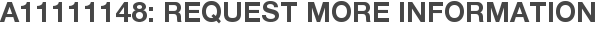 A11111148: Request More Information