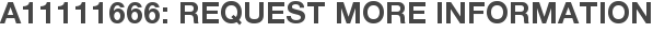 A11111666: Request More Information