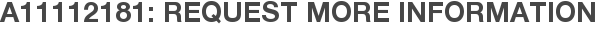 A11112181: Request More Information