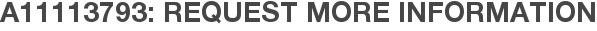 A11113793: Request More Information