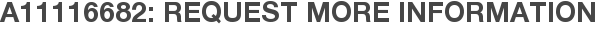 A11116682: Request More Information