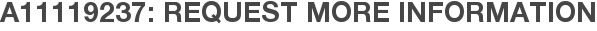 A11119237: Request More Information