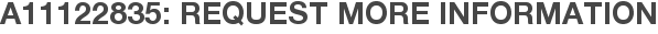 A11122835: Request More Information