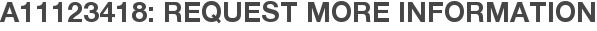 A11123418: Request More Information