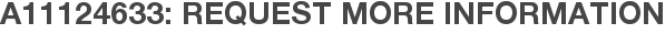 A11124633: Request More Information