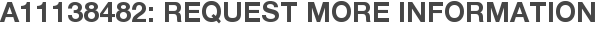 A11138482: Request More Information