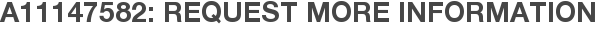 A11147582: Request More Information