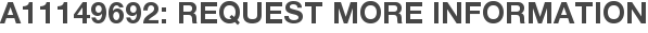 A11149692: Request More Information