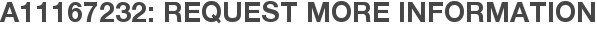 A11167232: Request More Information