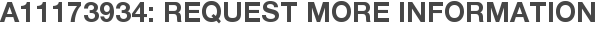 A11173934: Request More Information