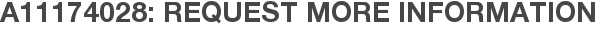 A11174028: Request More Information