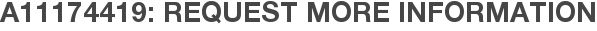A11174419: Request More Information