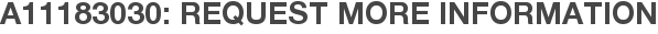 A11183030: Request More Information