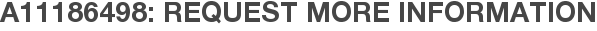 A11186498: Request More Information