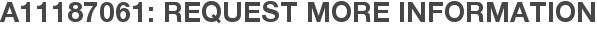 A11187061: Request More Information