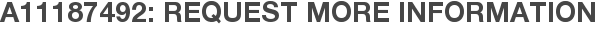 A11187492: Request More Information