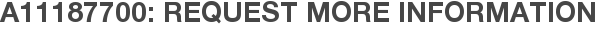 A11187700: Request More Information