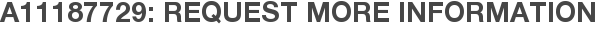 A11187729: Request More Information
