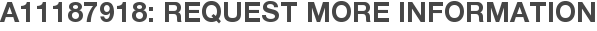 A11187918: Request More Information