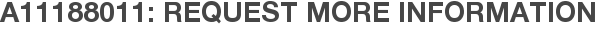 A11188011: Request More Information