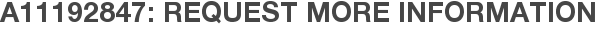 A11192847: Request More Information