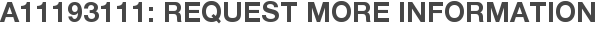 A11193111: Request More Information