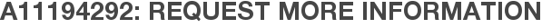 A11194292: Request More Information