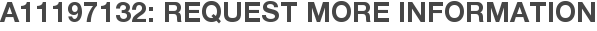 A11197132: Request More Information