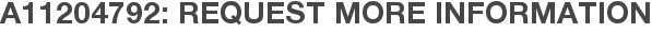 A11204792: Request More Information